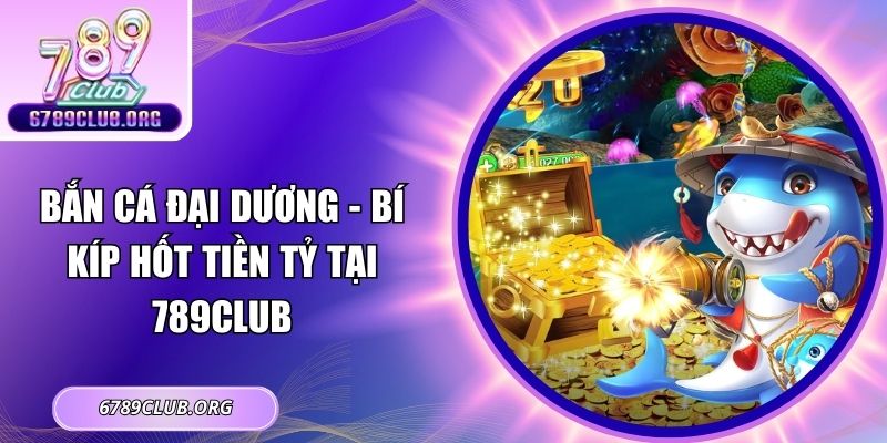 bắn cá Đại Dương