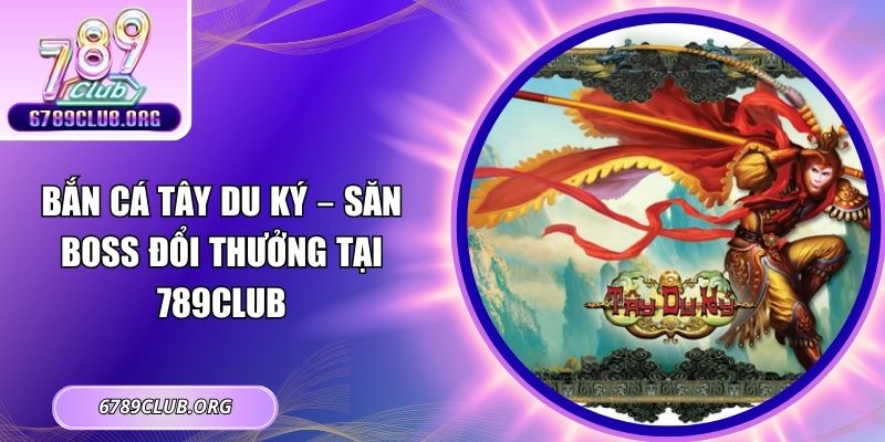 bắn cá Tây Du Ký