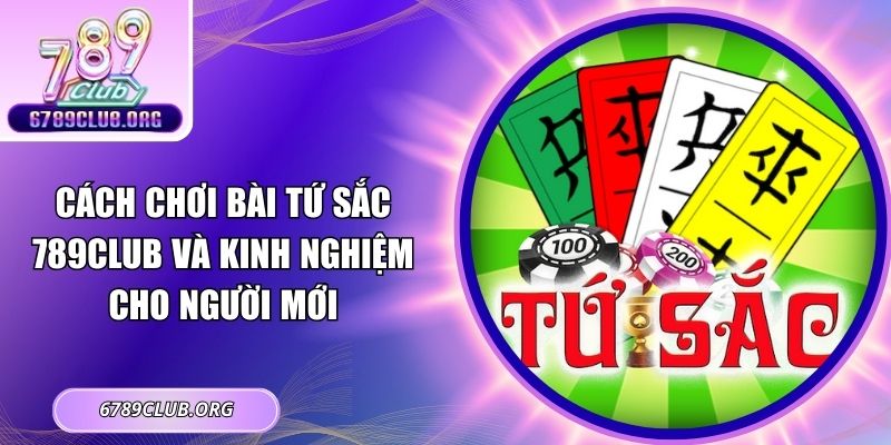 Cách chơi bài tứ sắc