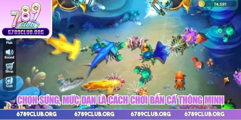 Chọn súng, mức đạn là cách chơi bắn cá thông minh