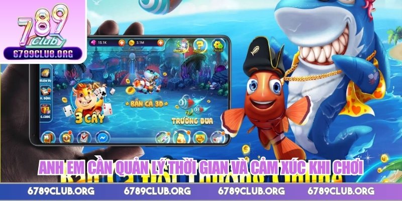 Anh em cần quản lý thời gian và cảm xúc khi chơi