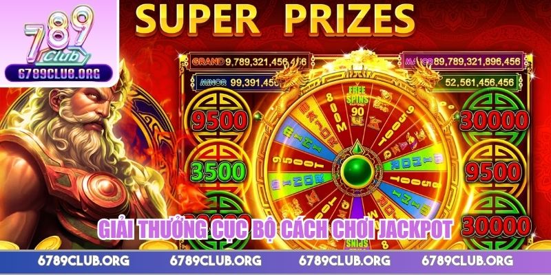 Giải thưởng cục bộ cách chơi Jackpot 