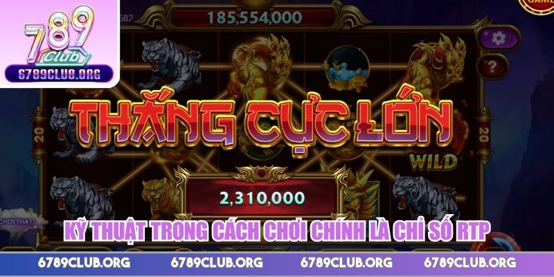 Kỹ thuật trong cách chơi chính là chỉ số RTP 