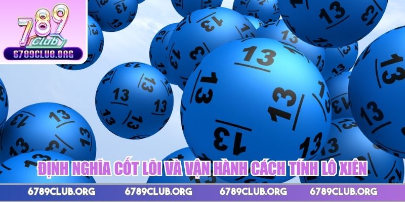 Định nghĩa cốt lõi và vận hành cách tính lô xiên