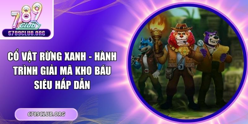 Cổ Vật Rừng Xanh