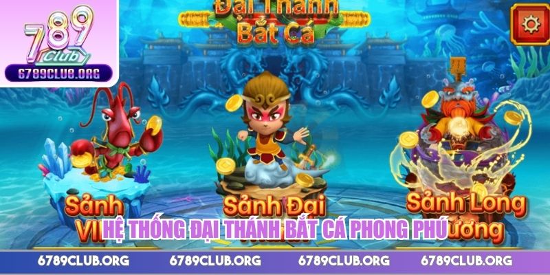 Hệ thống Đại Thánh Bắt Cá phong phú