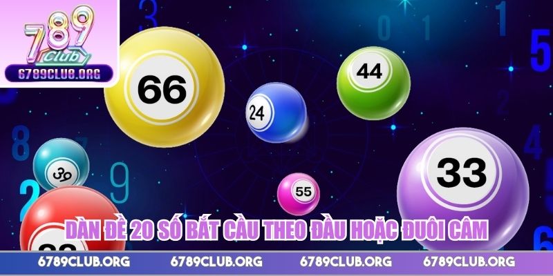 Dàn đề 20 số bắt cầu theo đầu hoặc đuôi câm