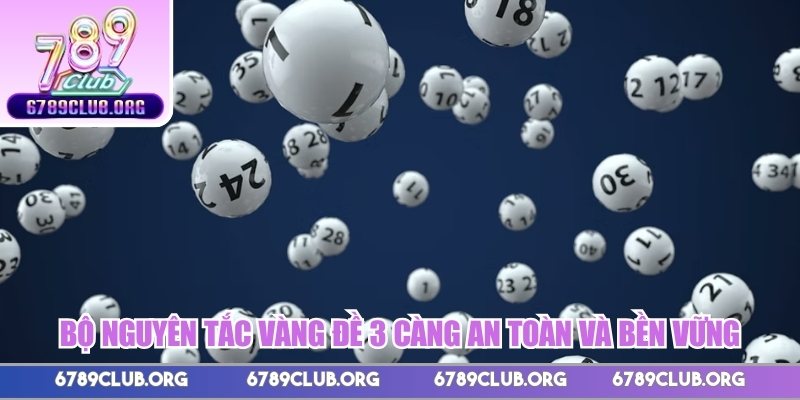 Bộ nguyên tắc vàng đề 3 càng an toàn và bền vững