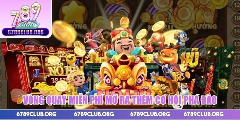 Vòng quay miễn phí mở ra thêm cơ hội phá đảo