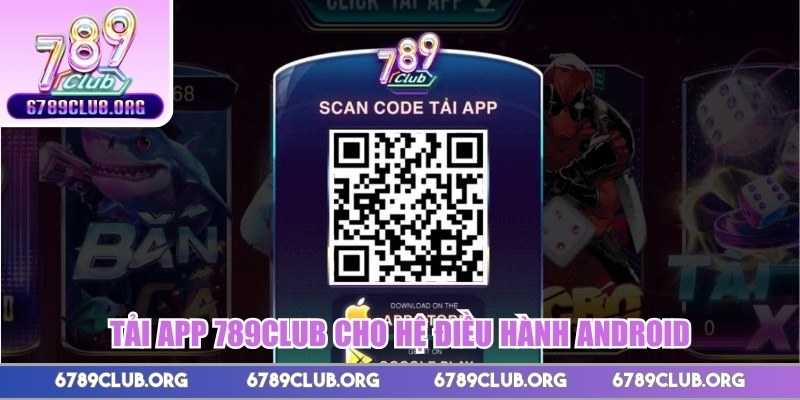 Tải app 789club cho hệ điều hành Android